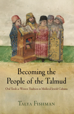 Photo Of Book Cover For The Book Entitled Becoming The People Of The Talmud: Oral Torah As Written Tradition In Medieval Jewish Cultures