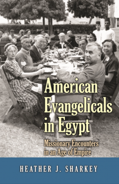 Photo Of Book Cover For The Book Entitled American Evangelicals In Egypt: Missionary Encounters In An Age Of Empire
