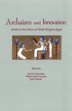 Photo Of Book Cover For The Book Entitled Archaism And Innovation: Studies In The Culture Of Middle Kingdom Egypt